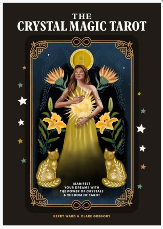 The Crystal Magic Tarot: Manifest your dreams with the power of crystals and wisdom of tarot